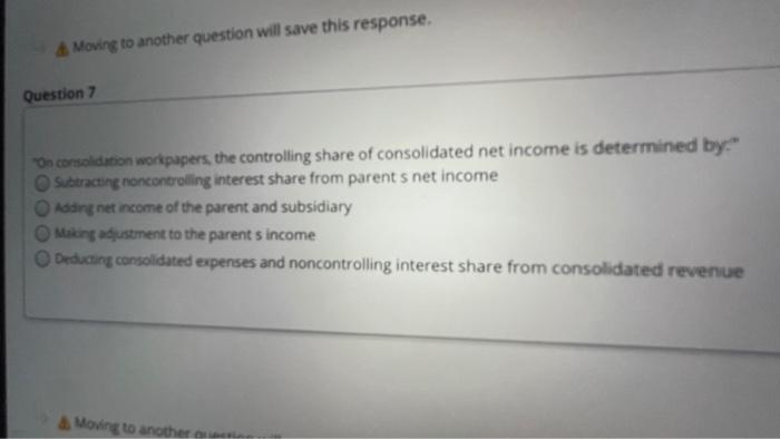  A Moving to another question will save this response. Question 7