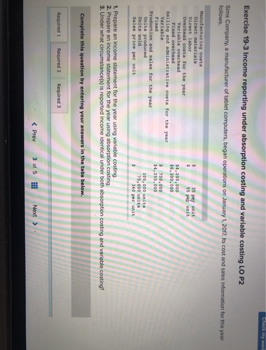  my Exercise 19-3 Income reporting under absorption costing and variable costing