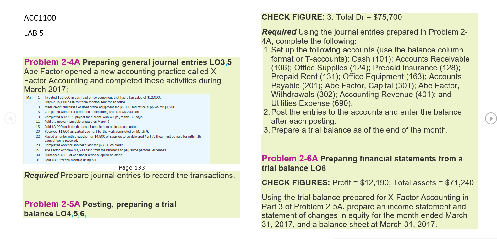  ACC1100 CHECK FIGURE: 3 . Total Dr=$75,700 LAB5 Required Using the
