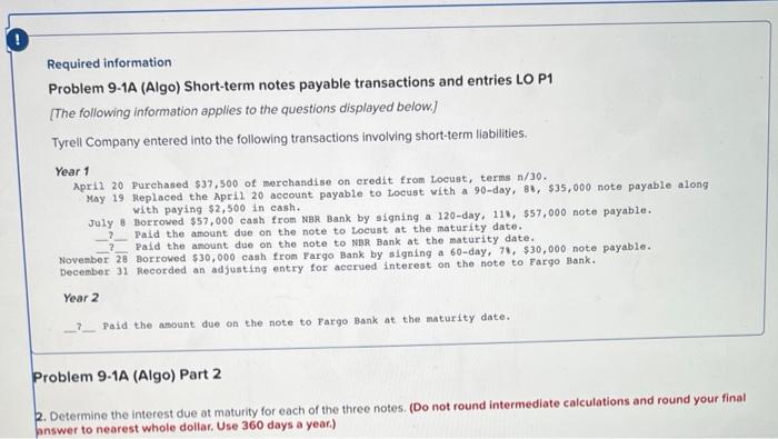  Required information Problem 9-1A (Algo) Short-term notes payable transactions and entries