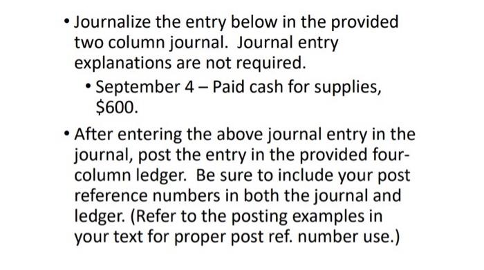  Journalize the entry below in the provided two column journal. Journal