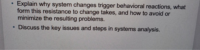  Explain why system changes trigger behavioral reactions, what form this resistance