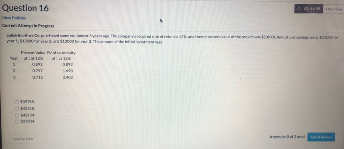  O 03:14:59 Hide Timer Question 16 View Policies Current Attempt in