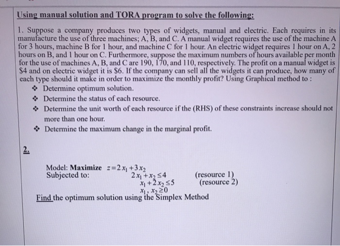  Using manual solution and TORA program to solve the following: 1.