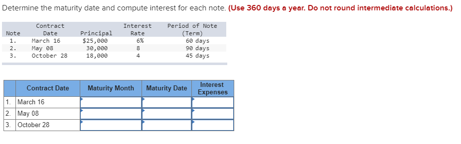 Determine the maturity date and compute interest for each note. (Use
