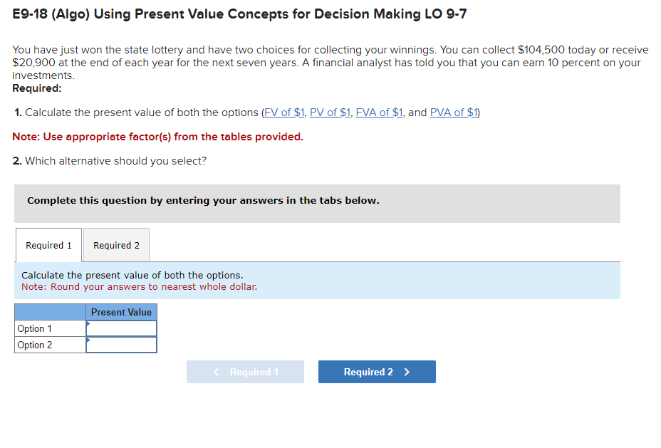  E9-18 (Algo) Using Present Value Concepts for Decision Making LO 9-7