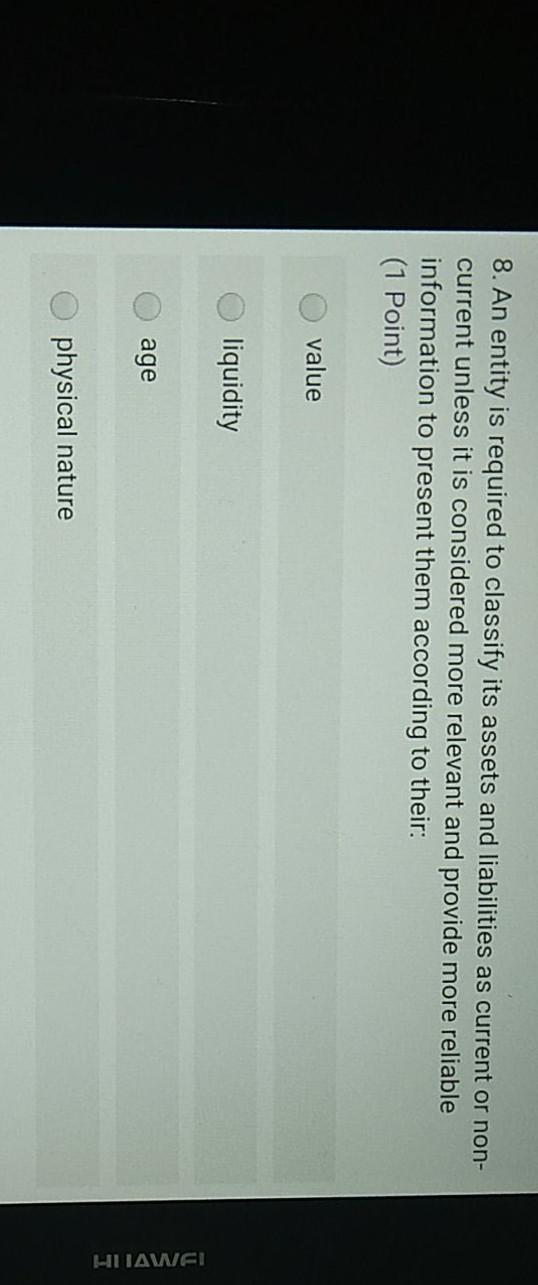  8. An entity is required to classify its assets and liabilities