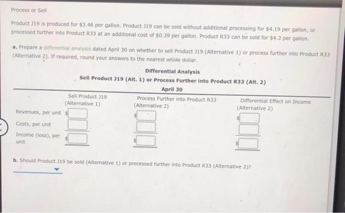  Process or Sell Product 319 is produced for $3.46 per gallon.