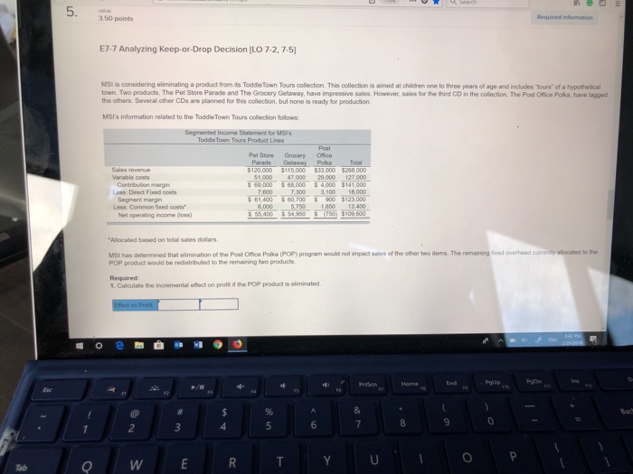 5. 3.50 points Required information E7-7 Analyzing Keep-or-Drop Decision [LO 7-2,7-5