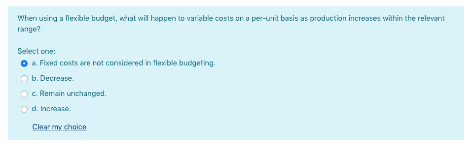 When using a flexible budget, what will happen to variable costs
