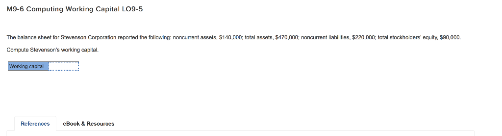 M9-6 Computing Working Capital LO9-5 The balance sheet for Stevenson Corporation