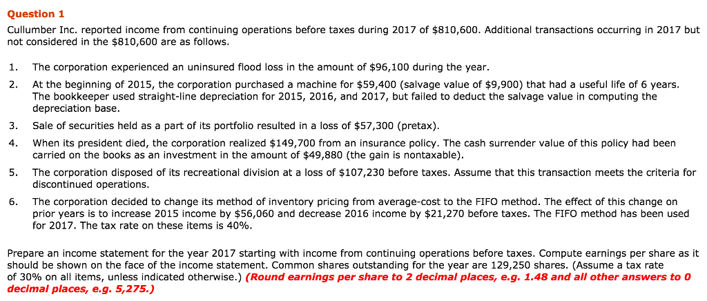 i need help solving this Question 1 Cullumber Inc. reported income from