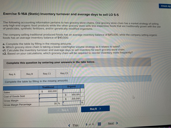  Check my Exercise 5-16A (Static) Inventory turnover and average days to