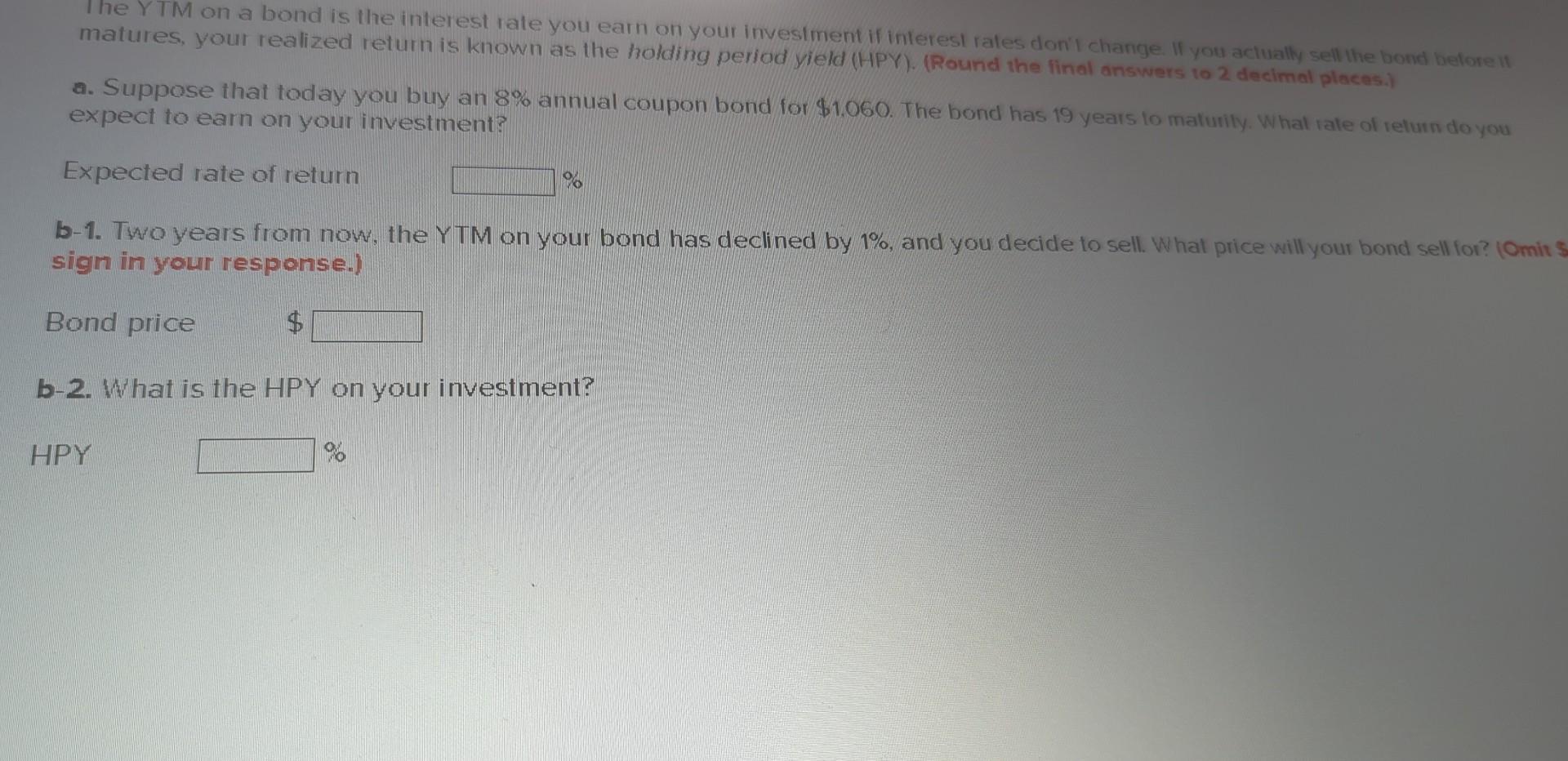 please answer The YTM on a bond is the interest rate