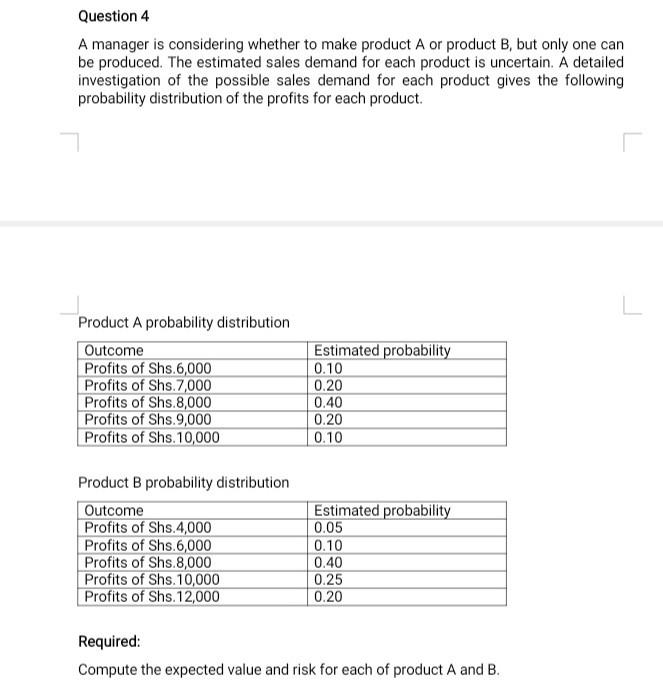  Question 4 A manager is considering whether to make product A