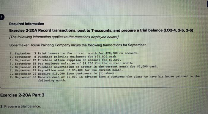  ! Required Information Exercise 2-20A Record transactions, post to T-accounts, and