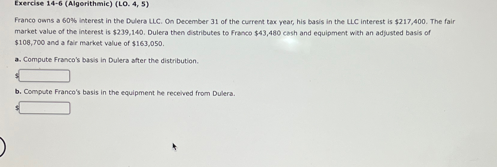  Exercise 14-6(Algorithmic)(L0.4,5) Franco owns a 60% interest in the Dulera LLC.