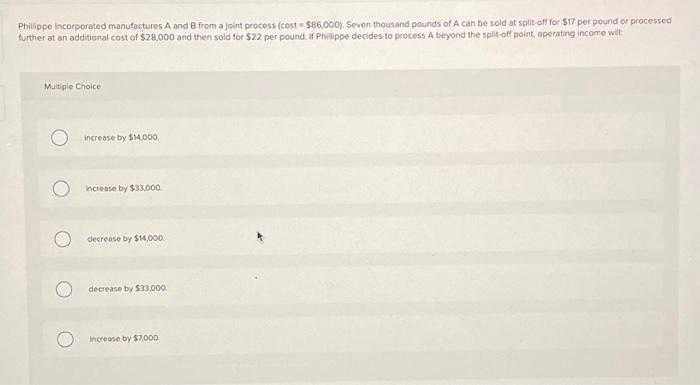  Phitippe incorporated manutoctures A and B from a joint process (cost