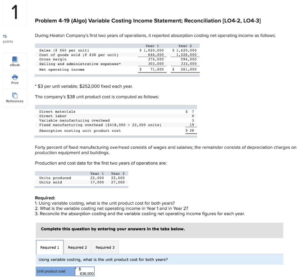 Please Answer. Thank you! Problem 4-19 (Algo) Variable Costing Income Statement; Reconciliation