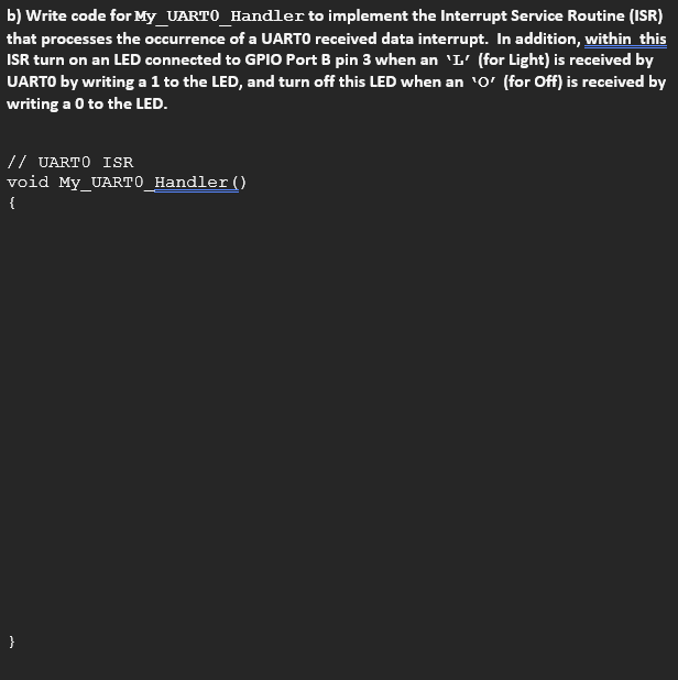  b) Write code for My_UART0_Handler to implement the Interrupt Service Routine