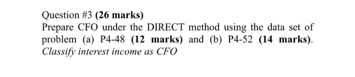  Question #3 (26 marks) Prepare CFO under the DIRECT method using