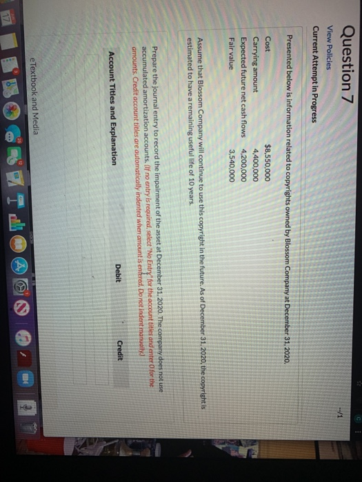  C --/1 Question 7 View Policies Current Attempt in Progress Presented