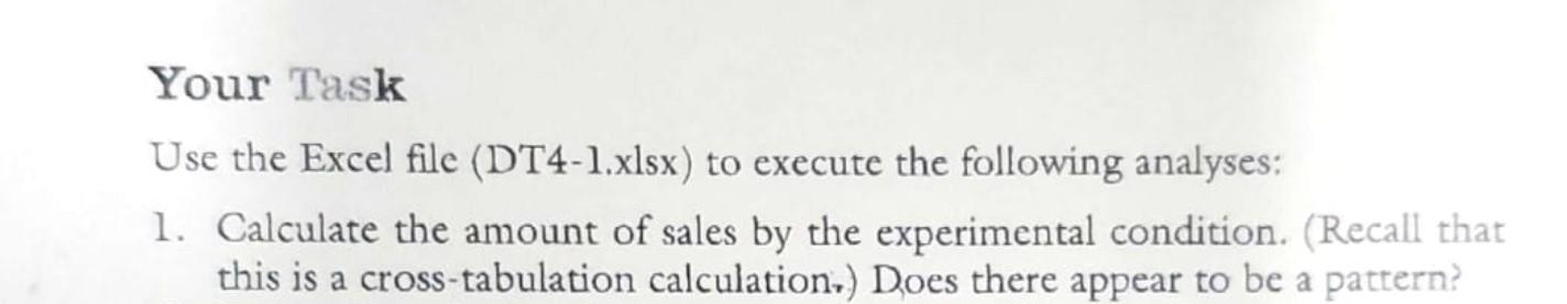  Your Task Use the Excel file (DT4-1.xlsx) to execute the following