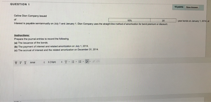  this is all the info given QUESTION 1 15 points Save