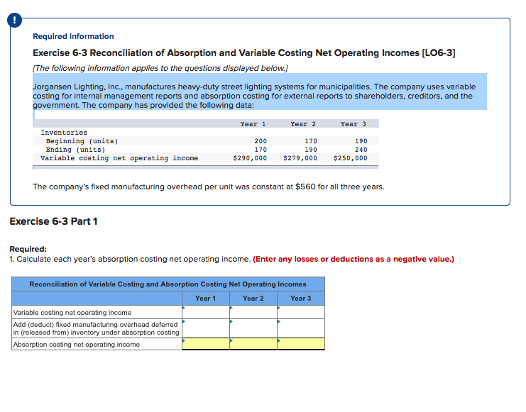  ! Required information Exercise 6-3 Reconciliation of Absorption and Variable Costing