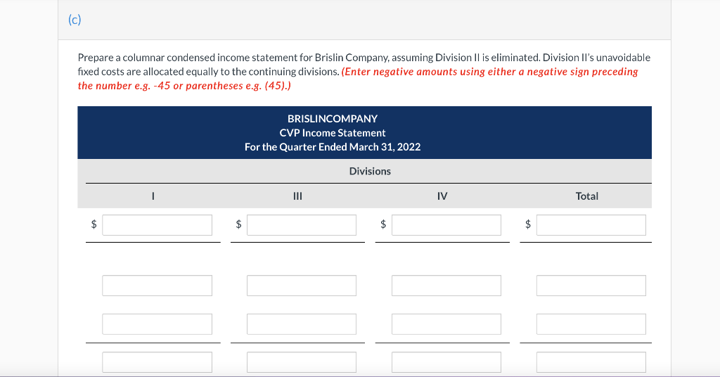 or both of the divisions should be discontinued. Compute the contribution margin