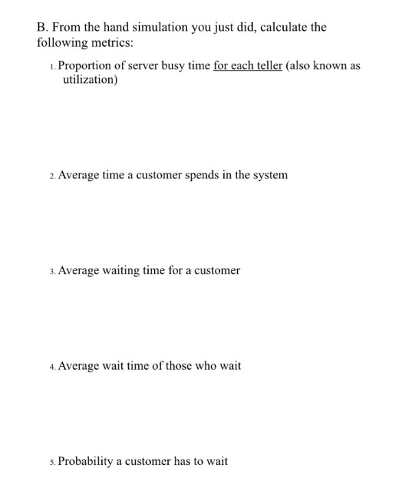 customers, complete the tables below. Customer #Inter-arrival time (min) Service Time (min)