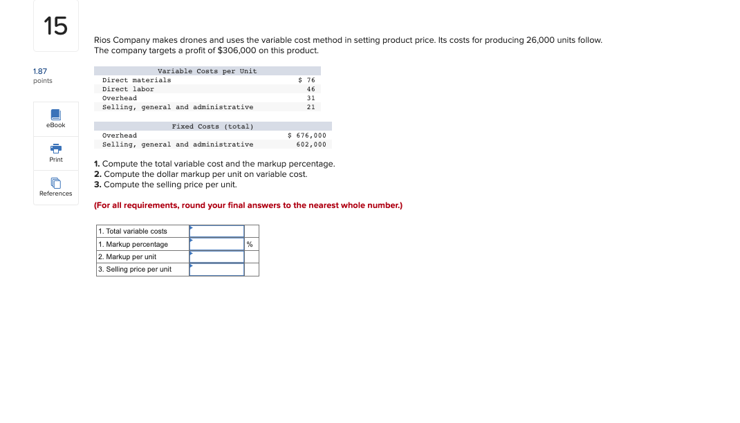 Rios Company makes drones and uses the variable cost method in