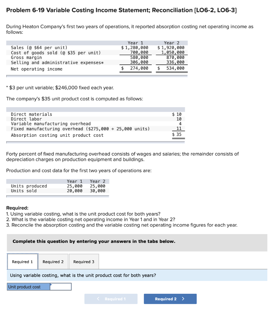  Problem 6-19 Variable Costing Income Statement; Reconciliation (LO6-2, LO6-3] During Heaton