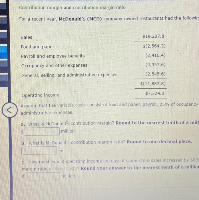  Contribution margin and contribution margin ratio For a recent year, McDonald's
