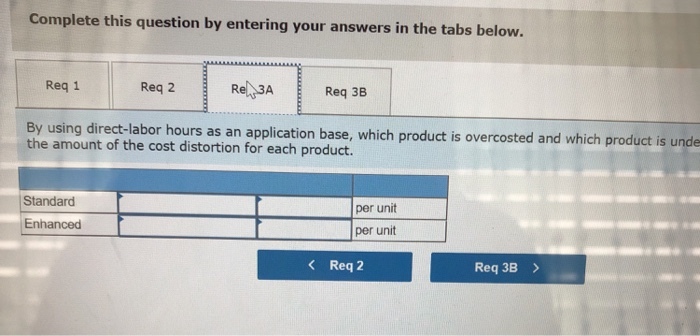 products follows. Standard: Estimated production volume, 3,000 units Direct-material cost, $25 per