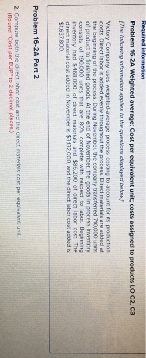  Required information Problem 16-2A Weighted average: Cost per equivalent unit; costs