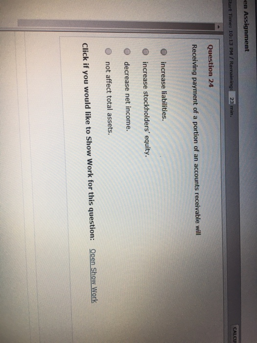 rendered for cash, then liabilities will decrease. stockholders' equity will decrease. O