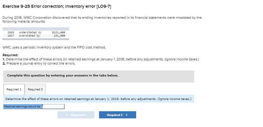  Exercise 9-25 Error correction; Inventory error [LO9-7] During 2018. WMC Corporation