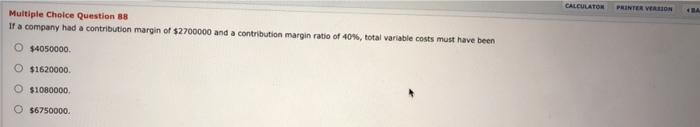  CALCULATON PRINTER VARION 41 Multiple Choice Question 88 If a company