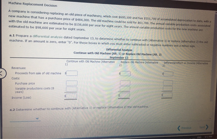 Machine Replacement Decision A company is considering replacing an old piece