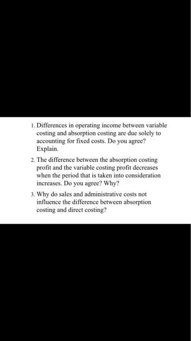  1. Differences in operating income between variable costing and absorption costing