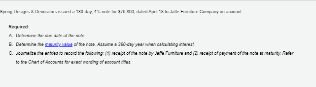  Spring Designs & Decorators issued a 180-day, 4% note for $76,800,