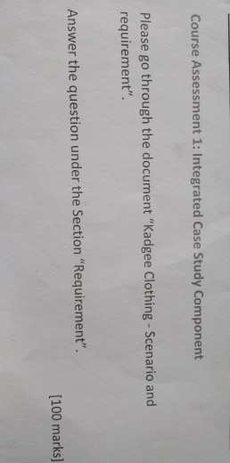  Course Assessment 1: Integrated Case Study Component Please go through the