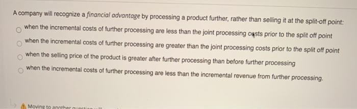  o A company will recognize a financial advantage by processing a