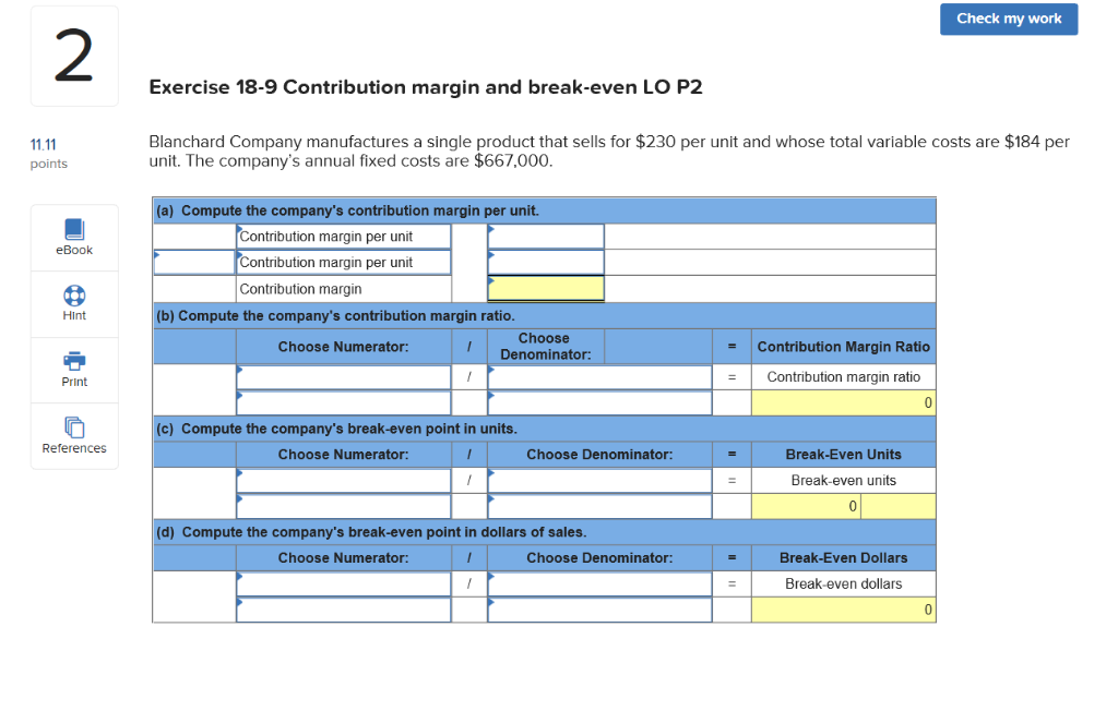  Check my work 2 Exercise 18-9 Contribution margin and break-even LO