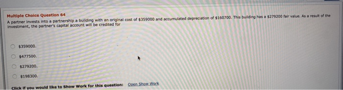  Multiple Choice Question 64 A partner invests into a partnership a
