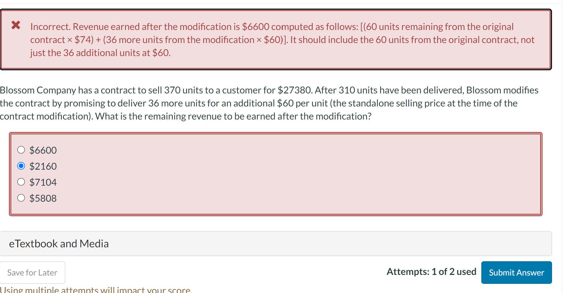  * Incorrect. Revenue earned after the modification is $6600 computed as