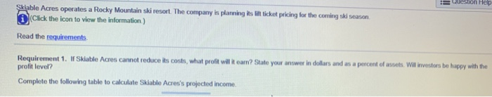  !! Question Help Skiable Acres operates a Rocky Mountain ski resort.