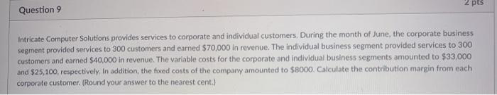  2 pts Question 9 Intricate Computer Solutions provides services to corporate