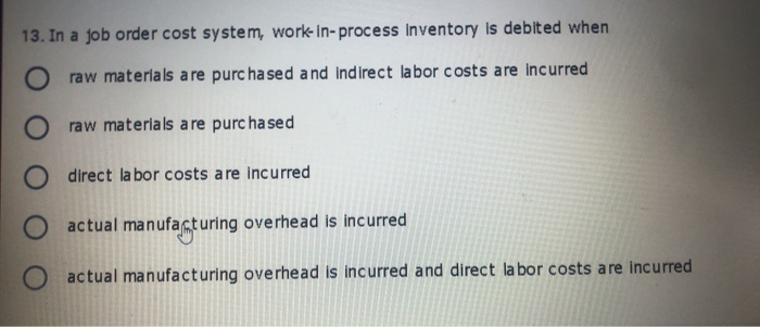accounting help 13. In a job order cost system, work-in-process inventory is